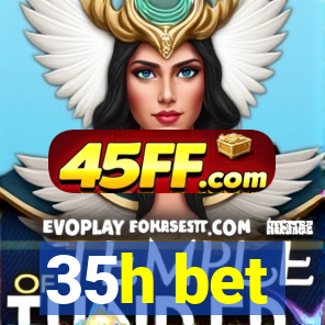 35h bet